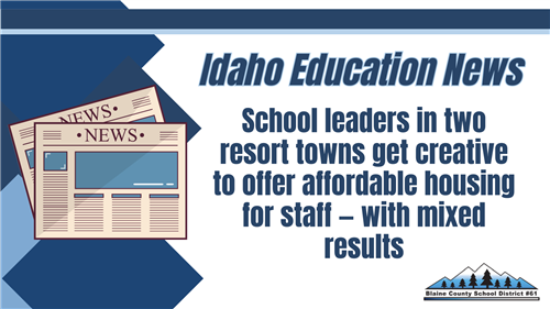 School leaders in two resort towns get creative to offer affordable housing for staff — with mixed results (idahoednews.org)